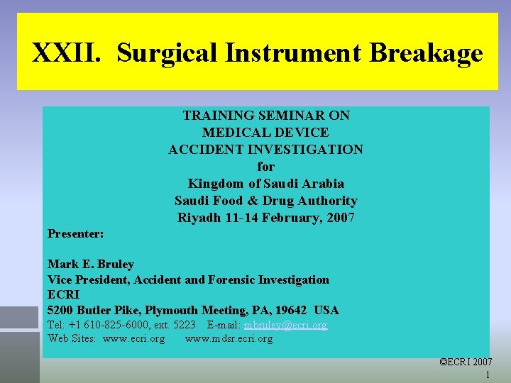 XXII. Surgical Instrument Breakage TRAINING SEMINAR ON MEDICAL DEVICE ACCIDENT INVESTIGATION for Kingdom of