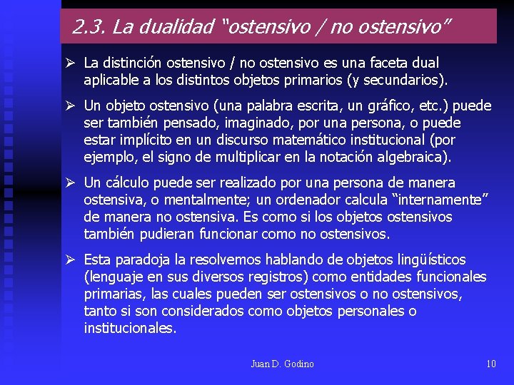  2. 3. La dualidad “ostensivo / no ostensivo” Ø La distinción ostensivo /