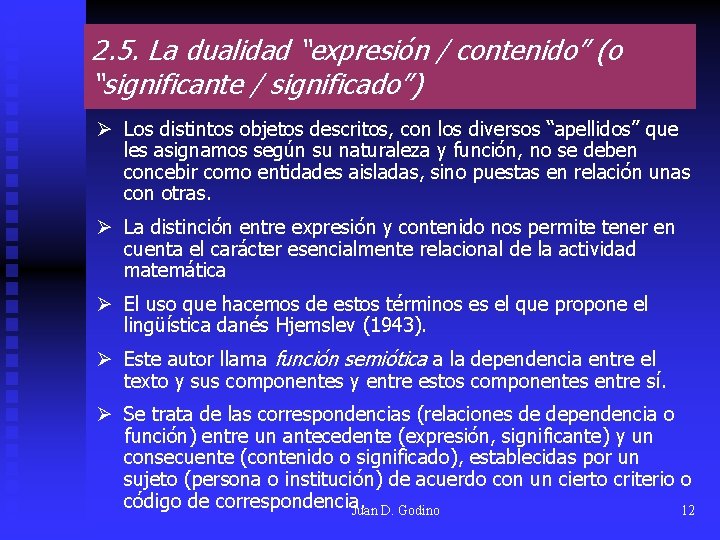 2. 5. La dualidad “expresión / contenido” (o “significante / significado”) Ø Los distintos