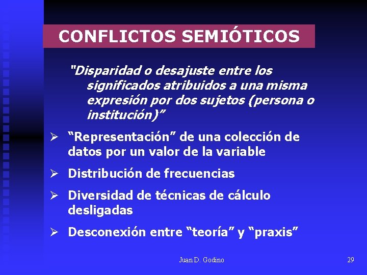CONFLICTOS SEMIÓTICOS “Disparidad o desajuste entre los significados atribuidos a una misma expresión por