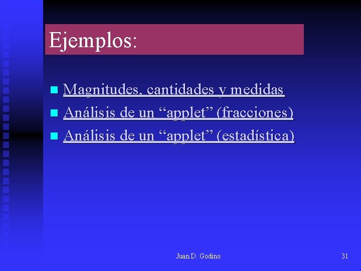Ejemplos: Magnitudes, cantidades y medidas n Análisis de un “applet” (fracciones) n Análisis de