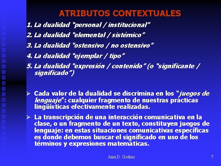ATRIBUTOS CONTEXTUALES 1. La dualidad “personal / institucional” 2. La dualidad “elemental / sistémico”
