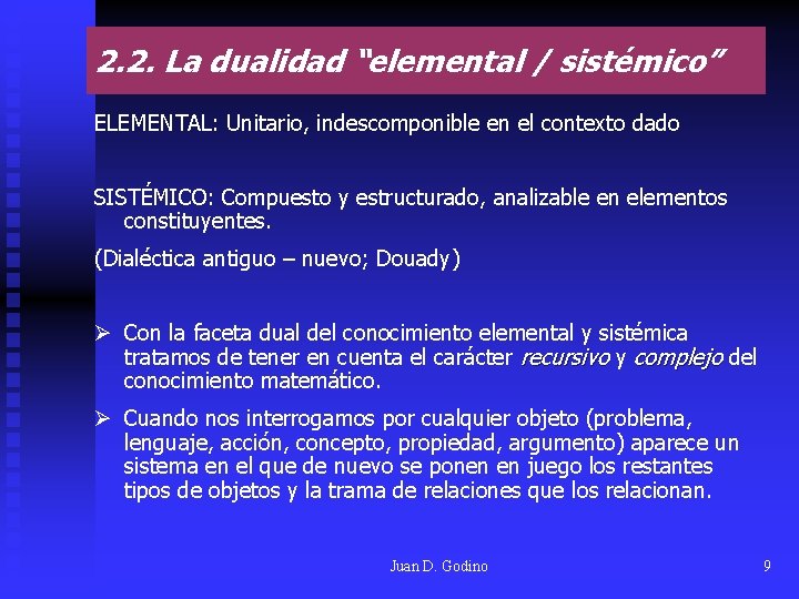 2. 2. La dualidad “elemental / sistémico” ELEMENTAL: Unitario, indescomponible en el contexto dado