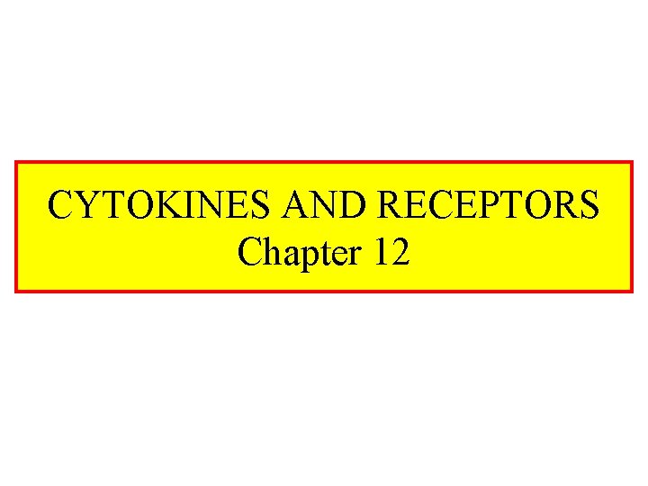 CYTOKINES AND RECEPTORS Chapter 12 