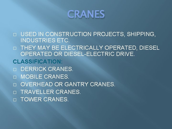 CRANES USED IN CONSTRUCTION PROJECTS, SHIPPING, INDUSTRIES ETC. � THEY MAY BE ELECTRICALLY OPERATED, CRANES USED IN CONSTRUCTION PROJECTS, SHIPPING, INDUSTRIES ETC. � THEY MAY BE ELECTRICALLY OPERATED,