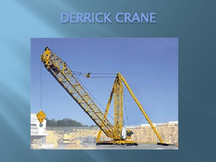 DERRICK CRANE DERRICK CRANE