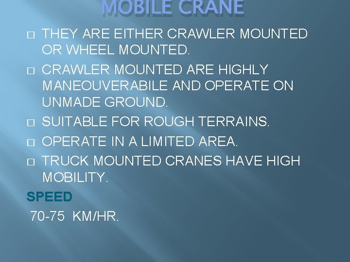 MOBILE CRANE THEY ARE EITHER CRAWLER MOUNTED OR WHEEL MOUNTED. � CRAWLER MOUNTED ARE MOBILE CRANE THEY ARE EITHER CRAWLER MOUNTED OR WHEEL MOUNTED. � CRAWLER MOUNTED ARE
