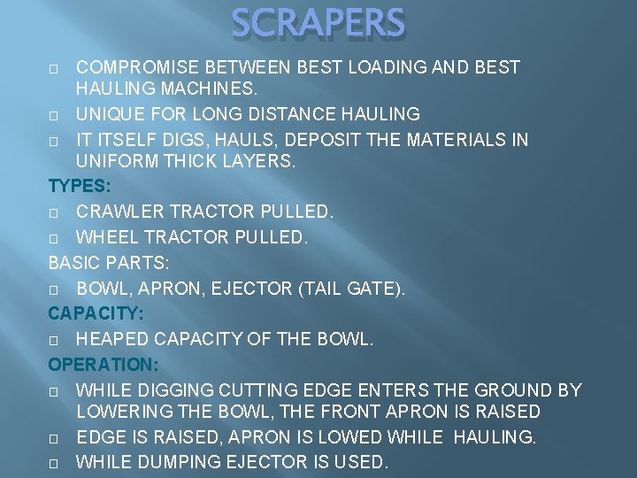 SCRAPERS COMPROMISE BETWEEN BEST LOADING AND BEST HAULING MACHINES. � UNIQUE FOR LONG DISTANCE SCRAPERS COMPROMISE BETWEEN BEST LOADING AND BEST HAULING MACHINES. � UNIQUE FOR LONG DISTANCE