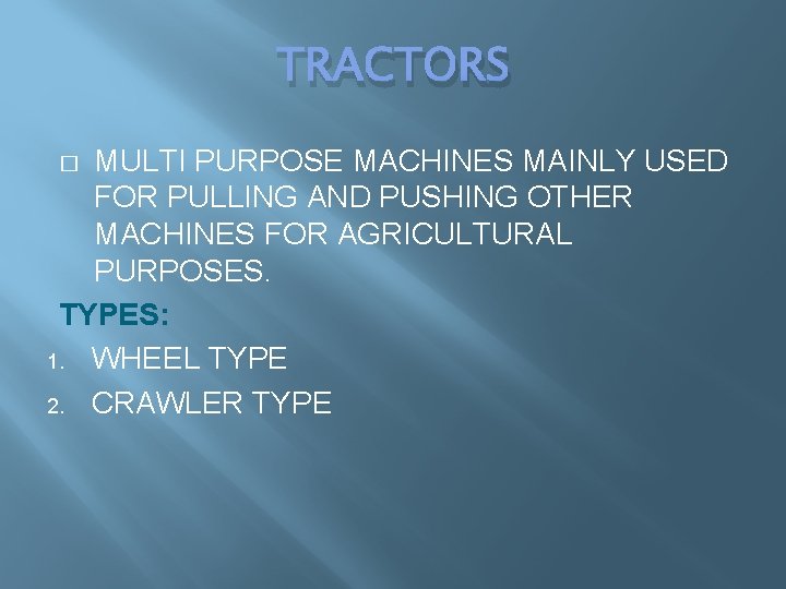 TRACTORS MULTI PURPOSE MACHINES MAINLY USED FOR PULLING AND PUSHING OTHER MACHINES FOR AGRICULTURAL TRACTORS MULTI PURPOSE MACHINES MAINLY USED FOR PULLING AND PUSHING OTHER MACHINES FOR AGRICULTURAL