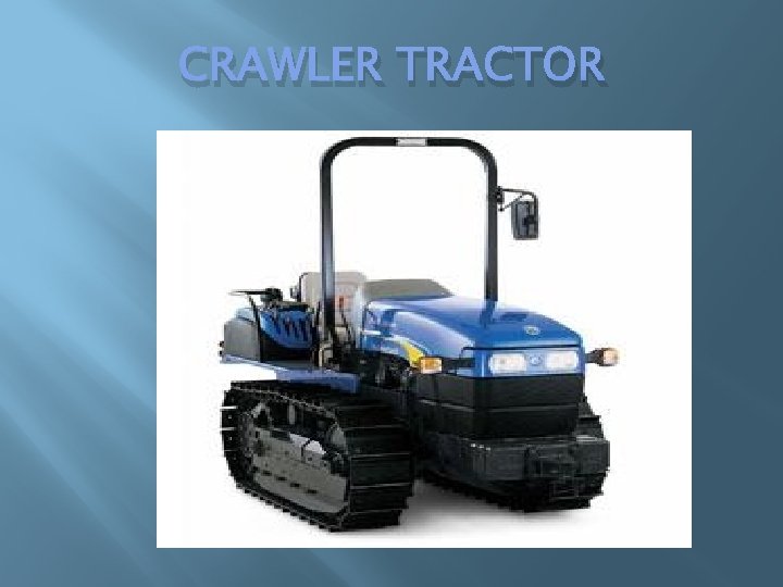 CRAWLER TRACTOR CRAWLER TRACTOR