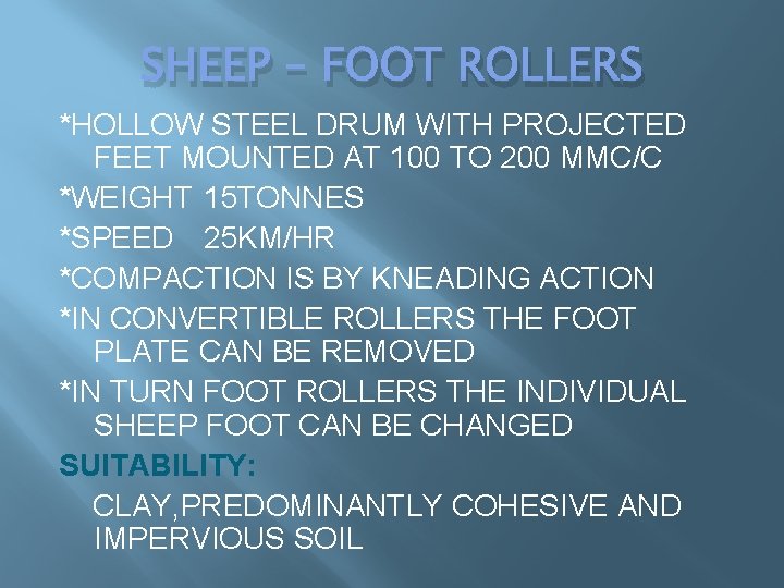 SHEEP – FOOT ROLLERS *HOLLOW STEEL DRUM WITH PROJECTED FEET MOUNTED AT 100 TO SHEEP – FOOT ROLLERS *HOLLOW STEEL DRUM WITH PROJECTED FEET MOUNTED AT 100 TO