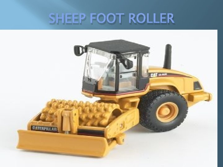 SHEEP FOOT ROLLER SHEEP FOOT ROLLER
