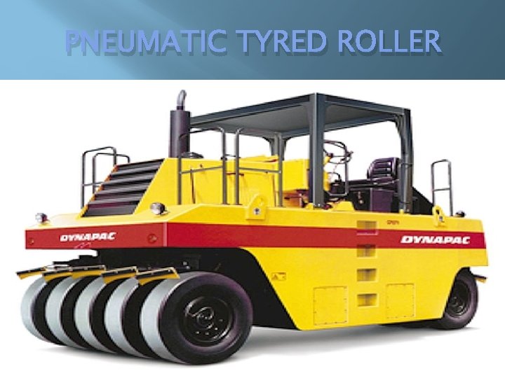 PNEUMATIC TYRED ROLLER PNEUMATIC TYRED ROLLER