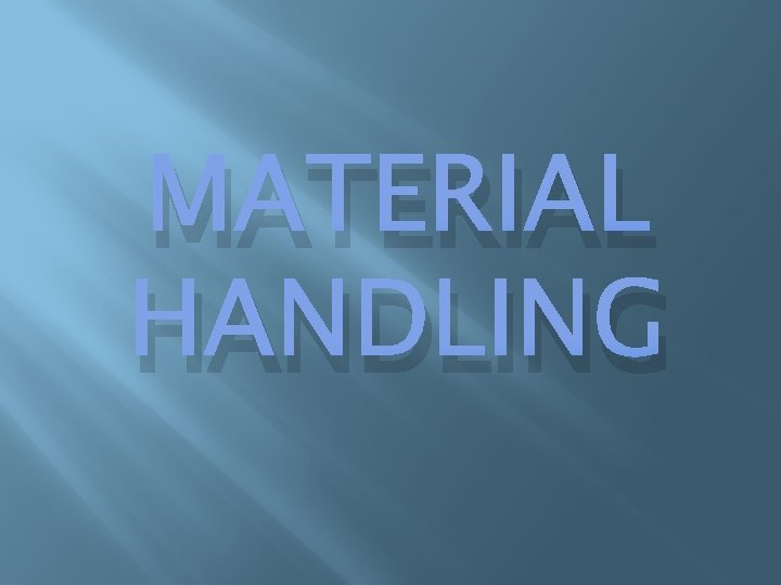 MATERIAL HANDLING MATERIAL HANDLING