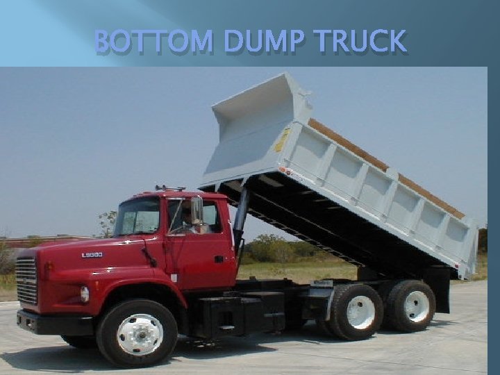 BOTTOM DUMP TRUCK BOTTOM DUMP TRUCK