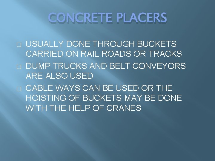 CONCRETE PLACERS � � � USUALLY DONE THROUGH BUCKETS CARRIED ON RAIL ROADS OR CONCRETE PLACERS � � � USUALLY DONE THROUGH BUCKETS CARRIED ON RAIL ROADS OR