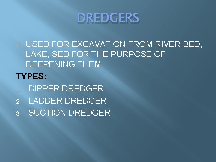DREDGERS USED FOR EXCAVATION FROM RIVER BED, LAKE, SED FOR THE PURPOSE OF DEEPENING DREDGERS USED FOR EXCAVATION FROM RIVER BED, LAKE, SED FOR THE PURPOSE OF DEEPENING