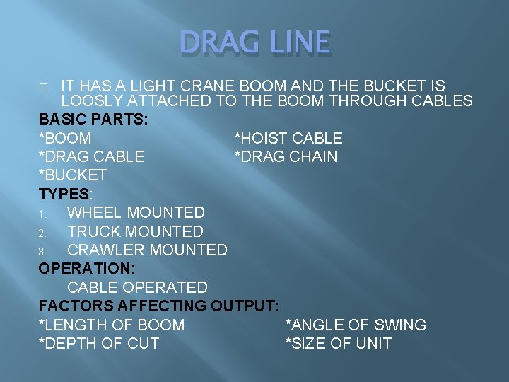 DRAG LINE IT HAS A LIGHT CRANE BOOM AND THE BUCKET IS LOOSLY ATTACHED DRAG LINE IT HAS A LIGHT CRANE BOOM AND THE BUCKET IS LOOSLY ATTACHED