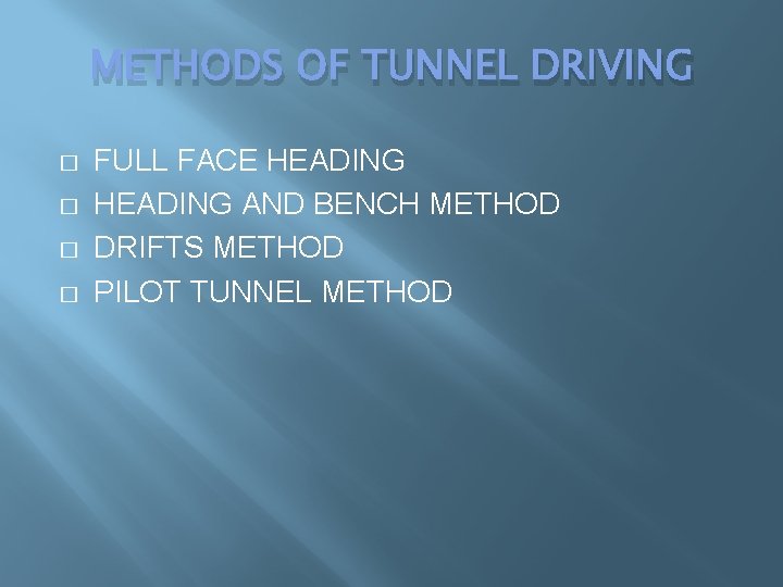 METHODS OF TUNNEL DRIVING � � FULL FACE HEADING AND BENCH METHOD DRIFTS METHOD METHODS OF TUNNEL DRIVING � � FULL FACE HEADING AND BENCH METHOD DRIFTS METHOD