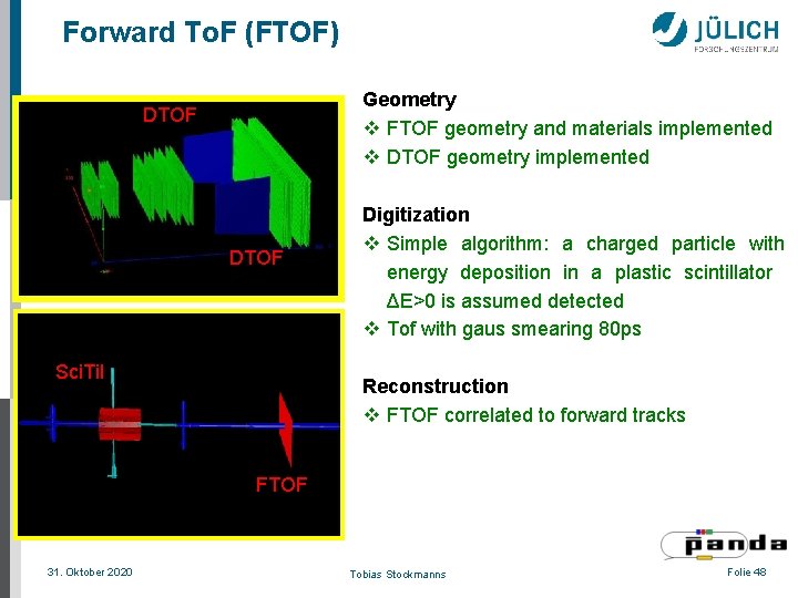 Forward To. F (FTOF) Geometry v FTOF geometry and materials implemented v DTOF geometry