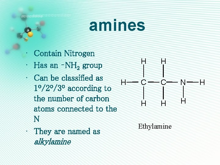 amines • Contain Nitrogen • Has an –NH 2 group • Can be classified