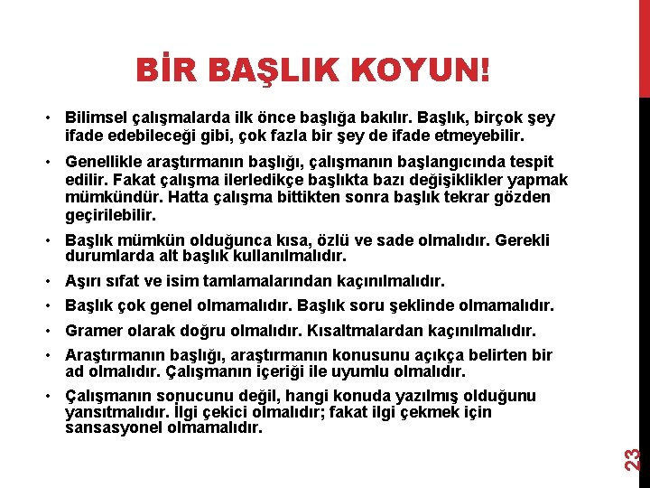 BİR BAŞLIK KOYUN! • Bilimsel çalışmalarda ilk önce başlığa bakılır. Başlık, birçok şey ifade