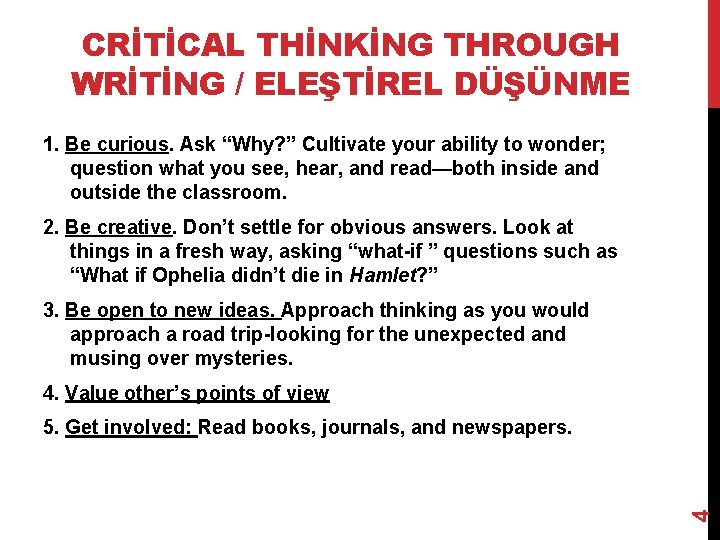 CRİTİCAL THİNKİNG THROUGH WRİTİNG / ELEŞTİREL DÜŞÜNME 1. Be curious. Ask “Why? ” Cultivate