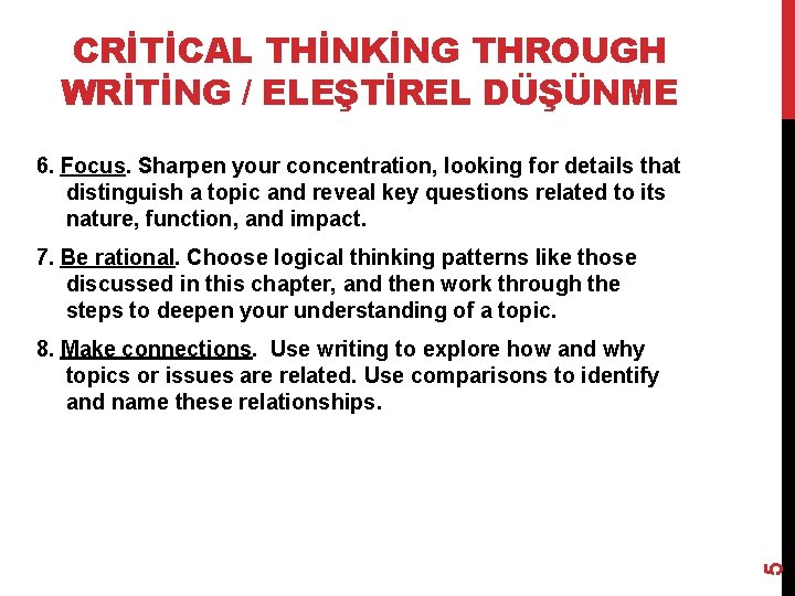 CRİTİCAL THİNKİNG THROUGH WRİTİNG / ELEŞTİREL DÜŞÜNME 6. Focus. Sharpen your concentration, looking for