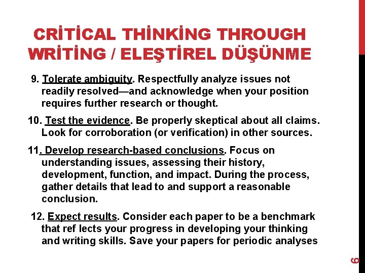 CRİTİCAL THİNKİNG THROUGH WRİTİNG / ELEŞTİREL DÜŞÜNME 9. Tolerate ambiguity. Respectfully analyze issues not