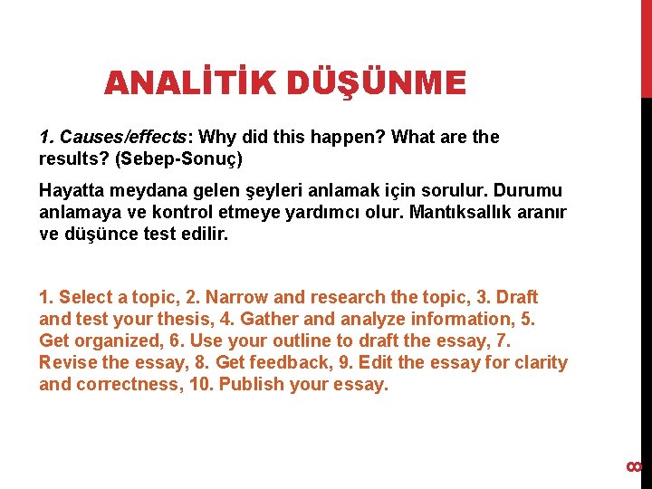 ANALİTİK DÜŞÜNME 1. Causes/effects: Why did this happen? What are the results? (Sebep-Sonuç) Hayatta