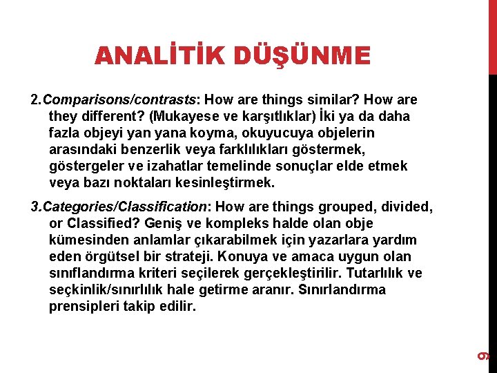 ANALİTİK DÜŞÜNME 2. Comparisons/contrasts: How are things similar? How are they different? (Mukayese ve