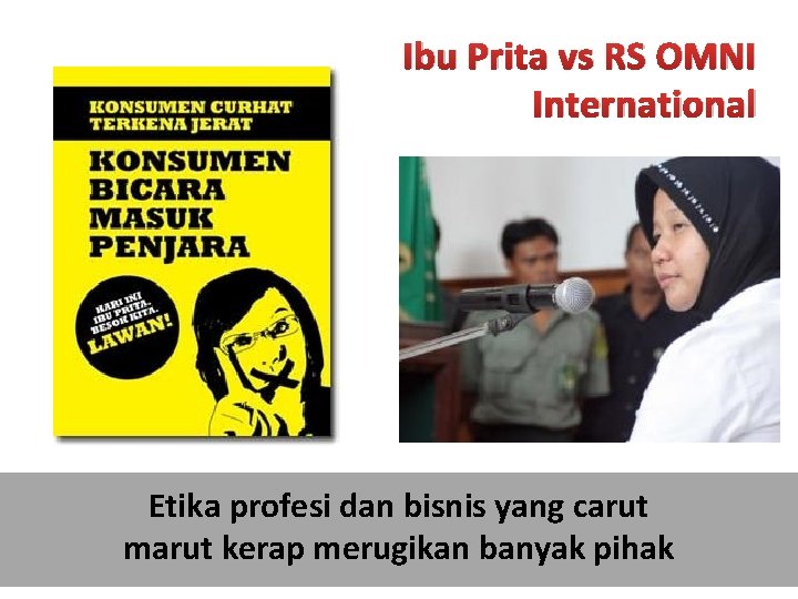 Ibu Prita vs RS OMNI International Etika profesi dan bisnis yang carut marut kerap