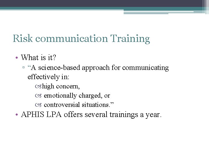 Risk communication Training • What is it? ▫ “A science-based approach for communicating effectively