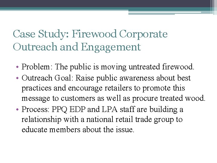 Case Study: Firewood Corporate Outreach and Engagement • Problem: The public is moving untreated