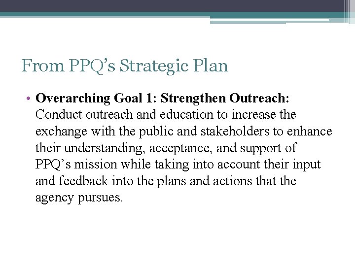 From PPQ’s Strategic Plan • Overarching Goal 1: Strengthen Outreach: Conduct outreach and education