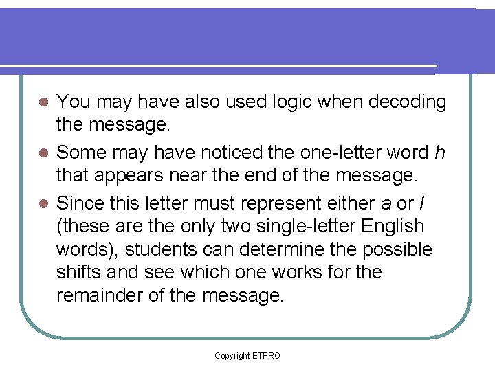 You may have also used logic when decoding the message. l Some may have