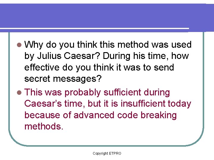 l Why do you think this method was used by Julius Caesar? During his