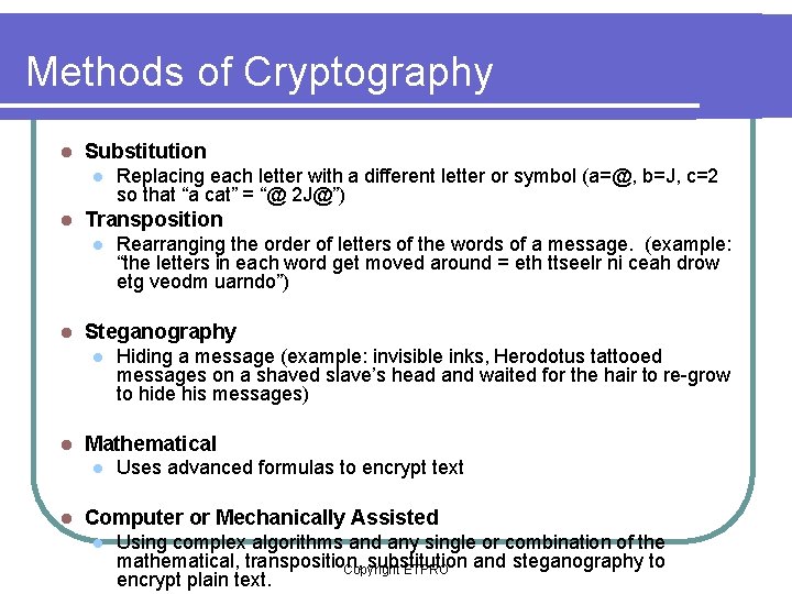 Methods of Cryptography l Substitution l Transposition l l l Hiding a message (example: