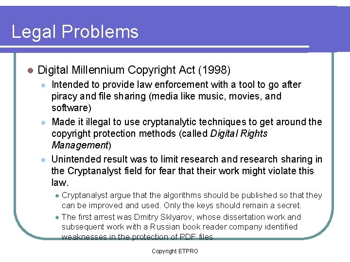 Legal Problems l Digital Millennium Copyright Act (1998) l l Copyright ETPRO 2010 l