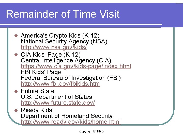 Remainder of Time Visit America's Crypto Kids (K-12) National Security Agency (NSA) http: //www.