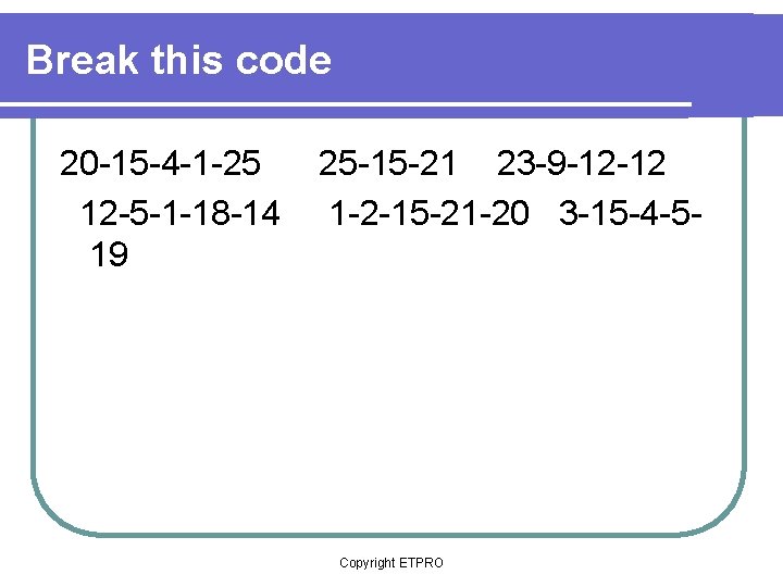 Break this code 20 -15 -4 -1 -25 25 -15 -21 23 -9 -12