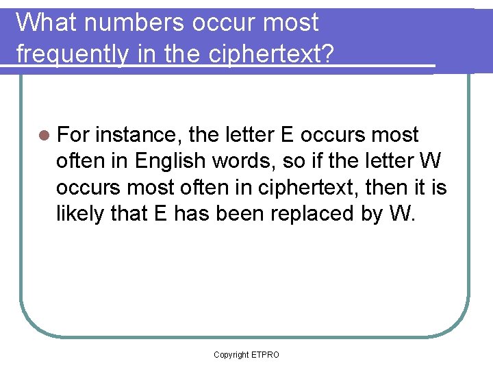 What numbers occur most frequently in the ciphertext? l For instance, the letter E