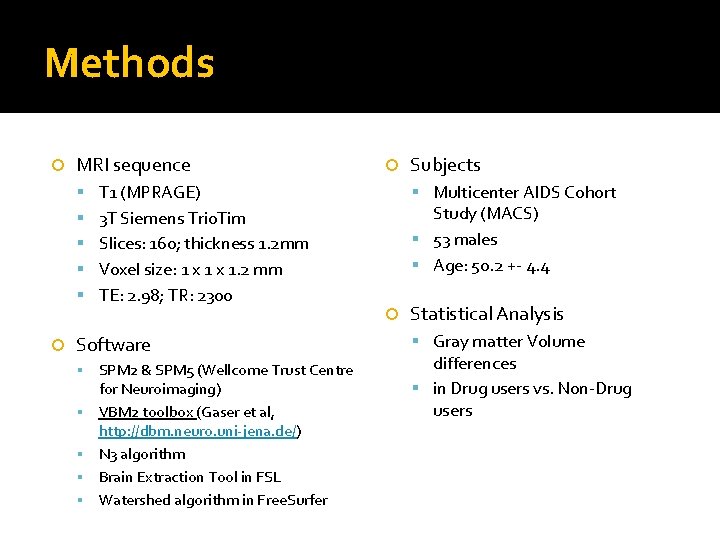 Methods MRI sequence T 1 (MPRAGE) Multicenter AIDS Cohort Study (MACS) 53 males Age: