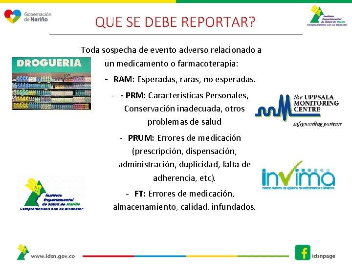 QUE SE DEBE REPORTAR? Toda sospecha de evento adverso relacionado a un medicamento o