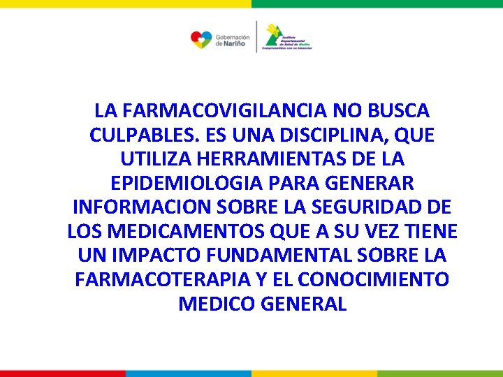 LA FARMACOVIGILANCIA NO BUSCA CULPABLES. ES UNA DISCIPLINA, QUE UTILIZA HERRAMIENTAS DE LA EPIDEMIOLOGIA