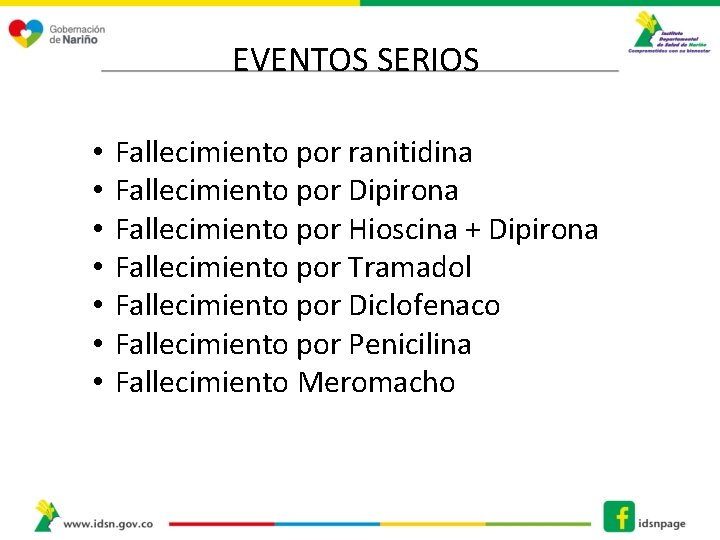 EVENTOS SERIOS • • Fallecimiento por ranitidina Fallecimiento por Dipirona Fallecimiento por Hioscina +