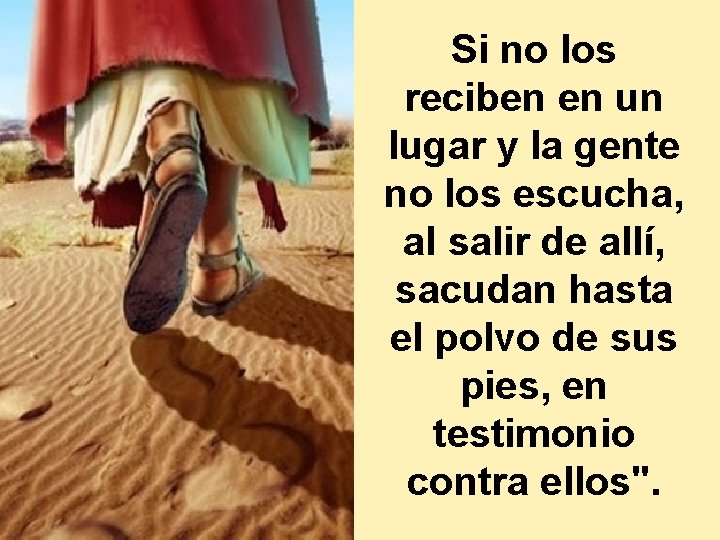 Si no los reciben en un lugar y la gente no los escucha, al