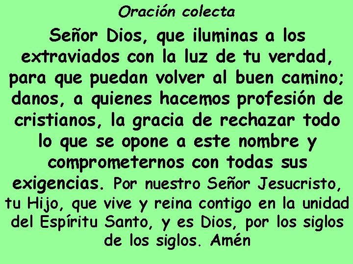 Oración colecta Señor Dios, que iluminas a los extraviados con la luz de tu