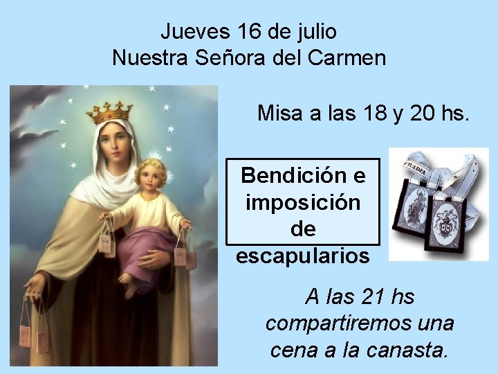 Jueves 16 de julio Nuestra Señora del Carmen Misa a las 18 y 20