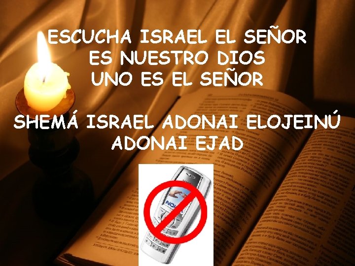 ESCUCHA ISRAEL EL SEÑOR ES NUESTRO DIOS UNO ES EL SEÑOR SHEMÁ ISRAEL ADONAI